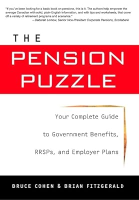 The Pension Puzzle: Your Complete Guide to Government Benefits, RRSPs and Employer Plans