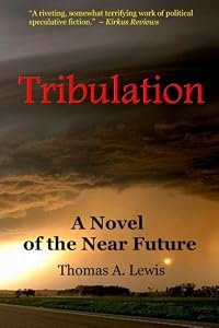 Tribulation: A Novel of the Near Future