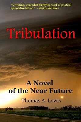 Tribulation: A Novel of the Near Future