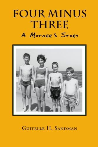 Four Minus Three: A Mother's Story by Guitelle H. Sandman