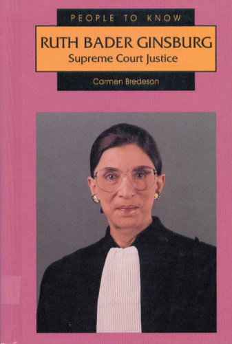 Ruth Bader Ginsburg: Supreme Court Justice (People to Know) by Carmen Bredeson