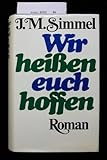 Wir heißen euch hoffen - Johannes M. Simmel