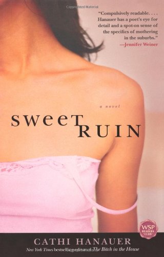 Sweet Ruin: A Novel by Cathi Hanauer