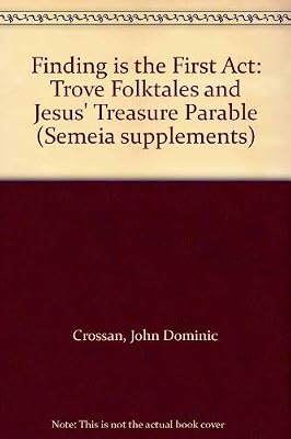 Finding is the first act: Trove folktales and Jesus' treasure parable (Semeia supplements)
