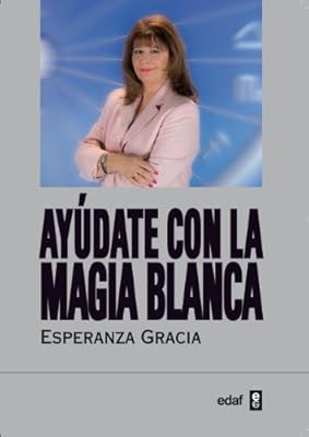 Ayudate con la magia blanca de Esperanza Gracia