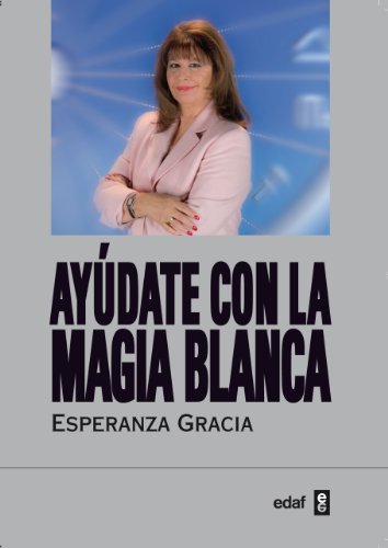 Ayudate con la magia blanca de Esperanza Gracia by Esperanza Gracia