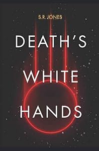 Death's White Hands: A Tale of Aegis Immemorial by S R Jones