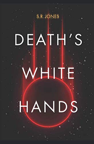 Death's White Hands: A Tale of Aegis Immemorial by S R Jones