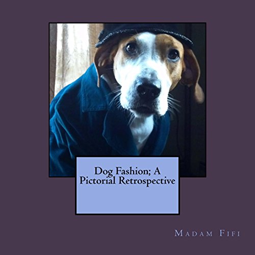 Dog Fashion; A Pictorial Retrospective