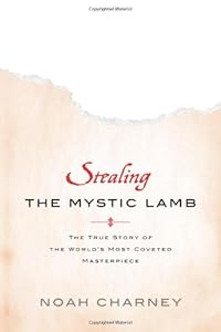 Stealing the Mystic Lamb: The True Story of the World's Most Coveted Masterpiece