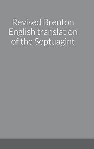 Revised Brenton English translation of the Septuagint by Peter A Papoutsis