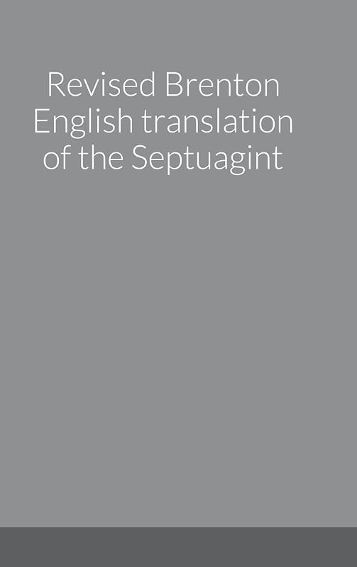 Revised Brenton English translation of the Septuagint by Peter A Papoutsis