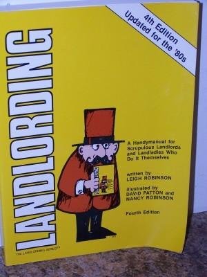 Landlording: A Handymanual for Scrupulous Landlords and Landladies Who Do It Themselves (Landlording Series) by Leigh Robinson