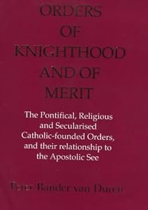 Orders of Knighthood and of Merit by Peter Bander van Duren
