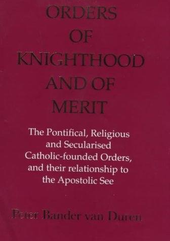 Orders of Knighthood and of Merit by Peter Bander van Duren