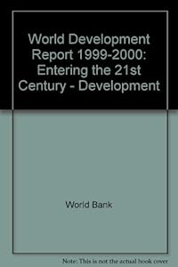 World Development Report 1999/2000: Entering the 21st Century - Development (World Bank Development Report)