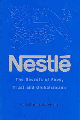 Nestle: The Secrets of Food, Trust and Globalization