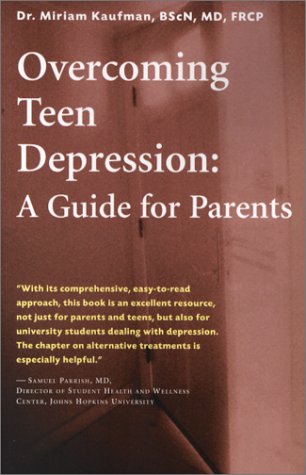 Overcoming Teen Depression: A Guide for Parents (Issues in Parenting) by Miriam Kaufman
