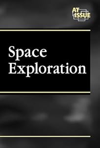 Space Exploration (At Issue Series - Opposing Viewpoints) by Daniel A Leone