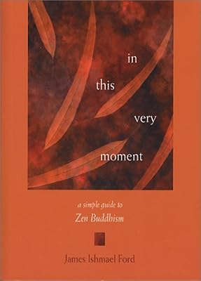 In This Very Moment: A Simple Guide to Zen Buddhism
