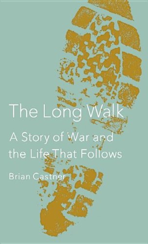 The Long Walk: A Story of War and the Life That Follows by Brian Castner