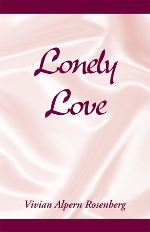 Lonely Love by Vivian Alpern Rosenberg