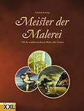 Meister der Malerei. 100 der einflussreichsten Maler aller Zeiten - Charlotte Gerlings