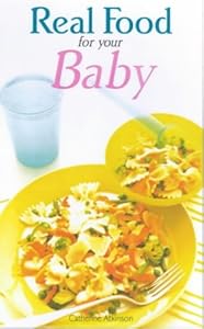 Real Food for Baby by Catherine Atkinson