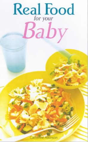 Real Food for Baby by Catherine Atkinson