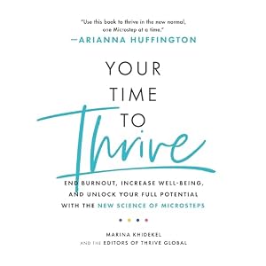 Your Time to Thrive: End Burnout, Increase Well-Being, and Unlock Your Full Potential with the New Science of Microsteps by Marina Khidekel