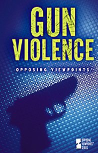 Gun Violence (Opposing Viewpoints) by Margaret Haerens