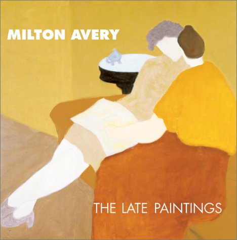 Milton Avery: The Late Paintings by Robert Hobbs