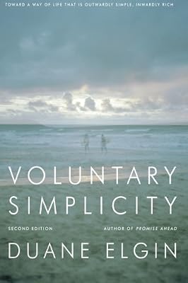 Voluntary Simplicity: Toward a Way of Life That Is Outwardly Simple, Inwardly Rich