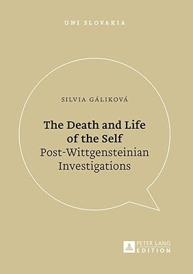 The Death and Life of the Self: Post-Wittgensteinian Investigations (Uni Slovakia)