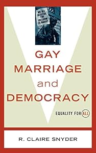 Gay Marriage and Democracy: Equality for All (Polemics) by Claire R. Snyder