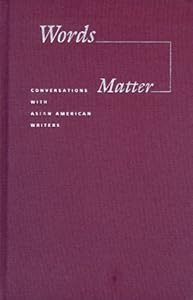 Words Matter: Conversations With Asian American Writers (Intersections, Asian and Pacific American Transcultural Studies) by King-Kok Cheung