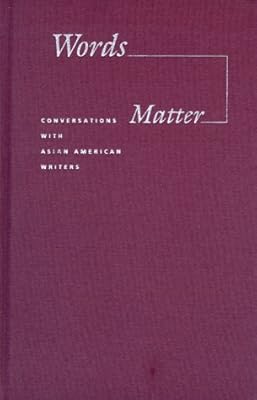 Words Matter: Conversations With Asian American Writers (Intersections, Asian and Pacific American Transcultural Studies)