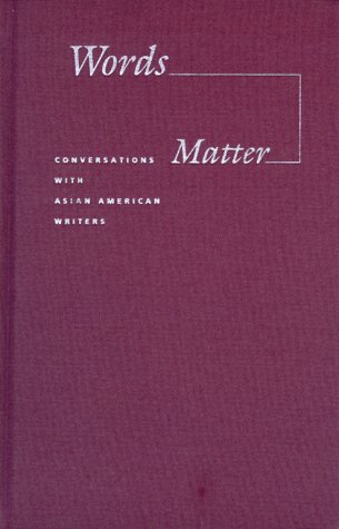 Words Matter: Conversations With Asian American Writers (Intersections, Asian and Pacific American Transcultural Studies) by King-Kok Cheung