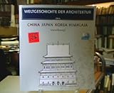 China Japan Korea Himalaja (Weltgeschichte der Architektur). - Mario. Bussagli