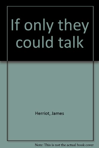 If only they could talk by James Herriot