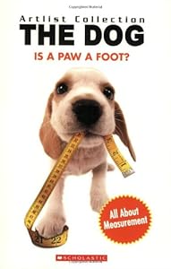 Is a Paw a Foot?: All about Measurement (Artist Collection: The Dog)
