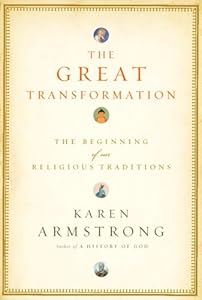 The Great Transformation: The Beginning of Our Religious Traditions