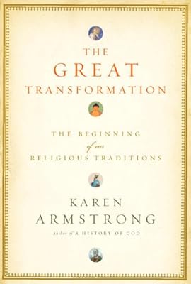 The Great Transformation: The Beginning of Our Religious Traditions