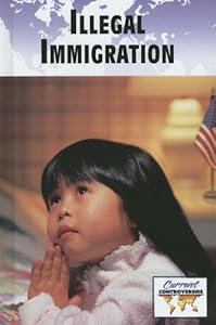 Illegal Immigration by Debra A Miller