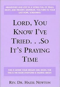 Lord, You Know I'Ve Tried...So It's Praying Time by Hazel Newton