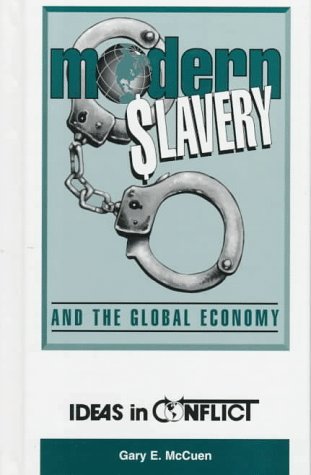 Modern Slavery and the Global Economy (Ideas in Conflict Series) by Gary E. McCuen