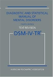 Diagnostic and Statistical Manual of Mental Disorders DSM-IV-TR (Text Revision) (Diagnostic & Statistical Manual of Mental Disorders (DSM Hardcover)) by American Psychiatric Association