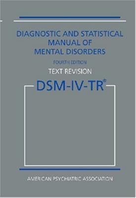 Diagnostic and Statistical Manual of Mental Disorders DSM-IV-TR (Text Revision) (Diagnostic & Statistical Manual of Mental Disorders (DSM Hardcover))