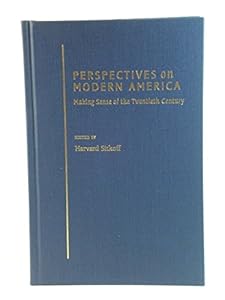Perspectives on Modern America: Making Sense of the Twentieth Century