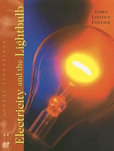 Electricity and the Lightbulb (Great Inventions (Benchmark Books))